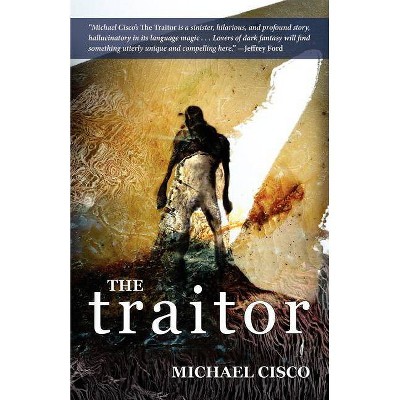 The Traitor - by  Michael Cisco (Paperback)