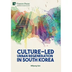Culture-Led Urban Regeneration in South Korea - (Sociology) by  Milyung Son (Hardcover)