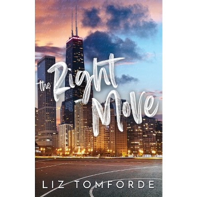The Right Move - (Windy City) by  Liz Tomforde (Paperback)