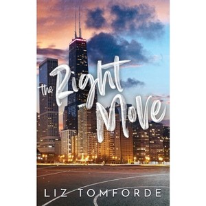 The Right Move - (Windy City) by  Liz Tomforde (Paperback) - 1 of 1