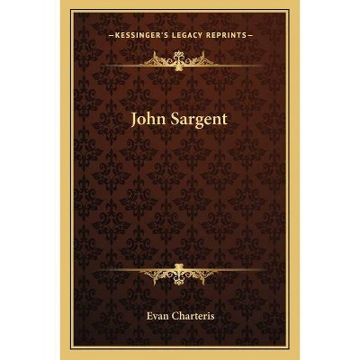 John Sargent - by  Evan Charteris (Paperback)