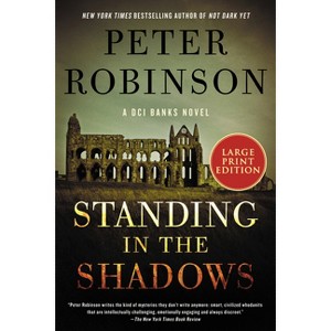 Standing in the Shadows - (Inspector Banks Novels) Large Print by  Peter Robinson (Paperback) - 1 of 1