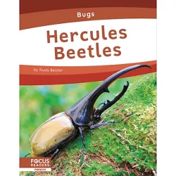 Hercules Beetles - (Bugs) by  Trudy Becker (Paperback)