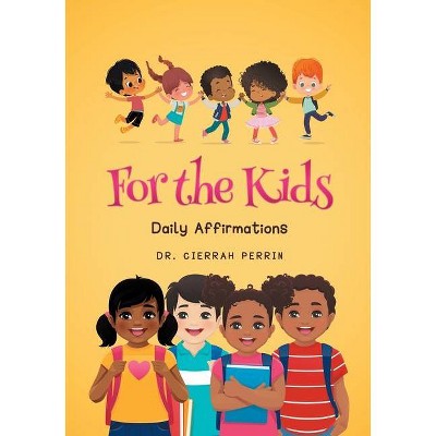 For the Kids - by  Dr Cierrah Perrin (Paperback)