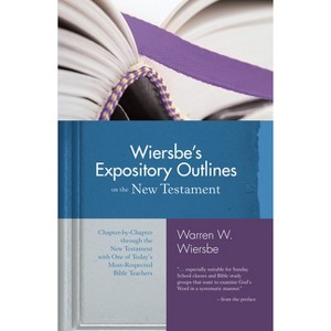 Wiersbe's Expository Outlines on the New Testament - (Warren Wiersbe) by  Warren W Wiersbe (Hardcover) - 1 of 1