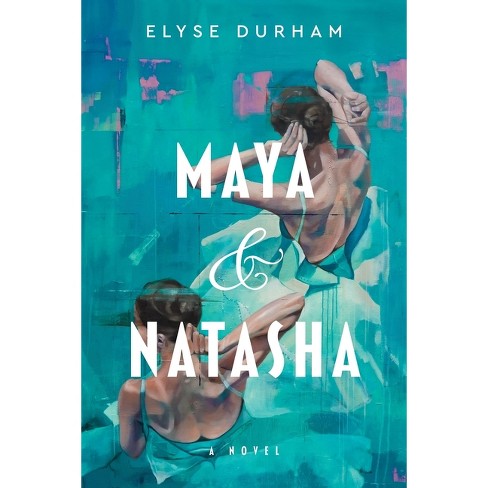 Maya & Natasha - by  Elyse Durham (Hardcover) - image 1 of 1