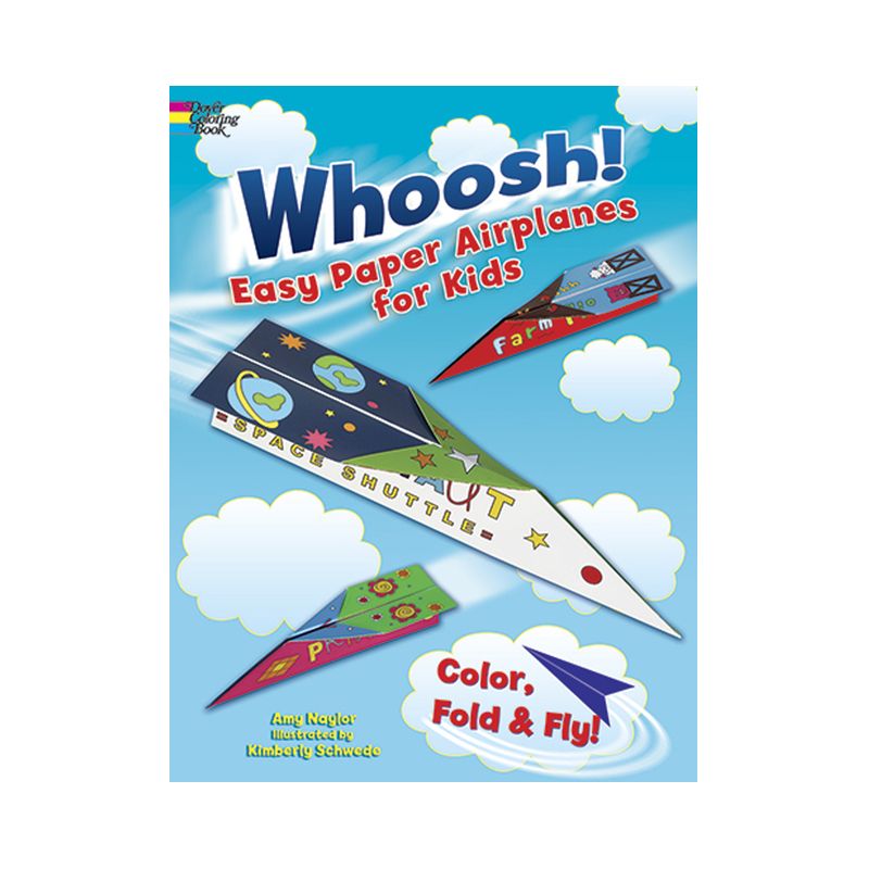 Whoosh! Easy Paper Airplanes for Kids - (Dover Kids Activity Books) by  Amy Naylor (Paperback), 1 of 2