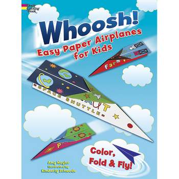 Whoosh! Easy Paper Airplanes for Kids - (Dover Kids Activity Books) by  Amy Naylor (Paperback)