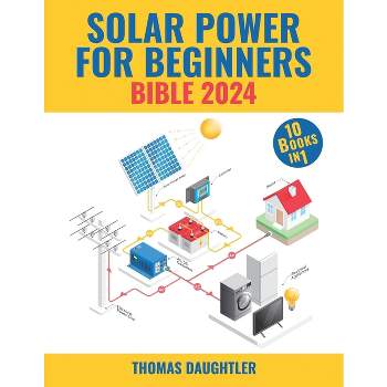Solar Power for Beginners Bible 2024 - by  Thomas Daughtler (Paperback)