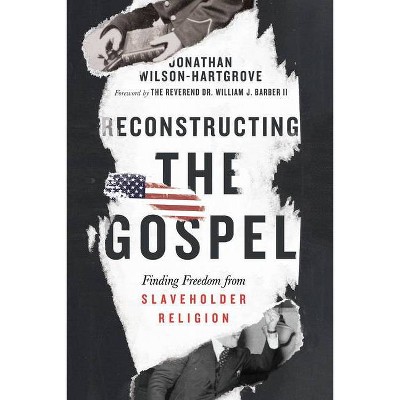 Reconstructing the Gospel - by  Jonathan Wilson-Hartgrove (Paperback)