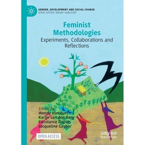 Feminist Methodologies - by  Wendy Harcourt & Karijn Van Den Berg & Constance Dupuis (Paperback) - 1 of 1