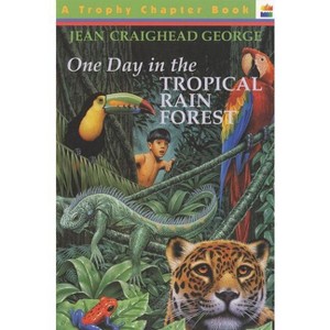 One Day in the Tropical Rain Forest - (Trophy Chapter Books (Paperback)) by  Jean Craighead George (Paperback) - 1 of 1