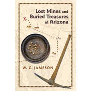 Lost Mines and Buried Treasures of Arizona - by  W C Jameson (Paperback) - 1 of 1