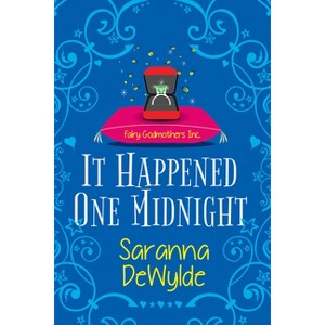 It Happened One Midnight - (Fairy Godmothers Inc.) by  Saranna Dewylde (Paperback) - 1 of 1