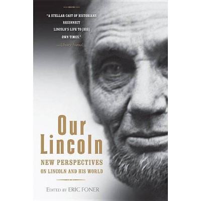 Our Lincoln - by  Eric Foner (Paperback)