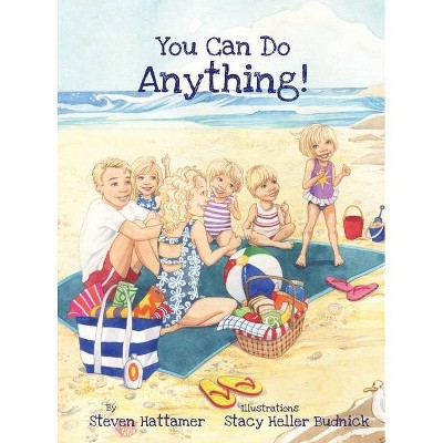 You Can Do Anything! - by  Steven Hattamer (Hardcover)