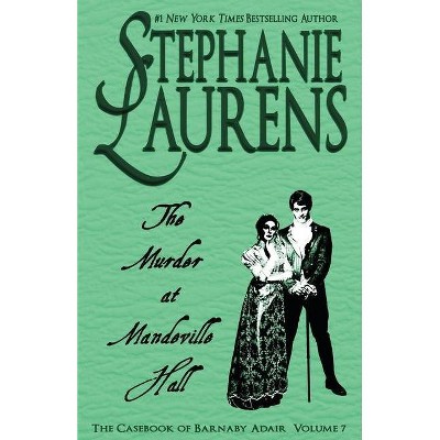 The Murder at Mandeville Hall - (Casebook of Barnaby Adair) by  Stephanie Laurens (Paperback)