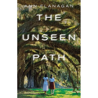 The Unseen Path - by  Ann Flanagan (Paperback)