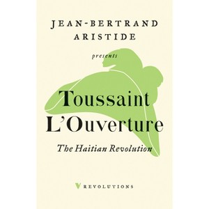 The Haitian Revolution - by  Toussaint L'Ouverture (Paperback) - 1 of 1