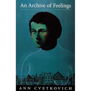 An Archive of Feelings - (Series Q) by  Ann Cvetkovich (Paperback) - 1 of 1