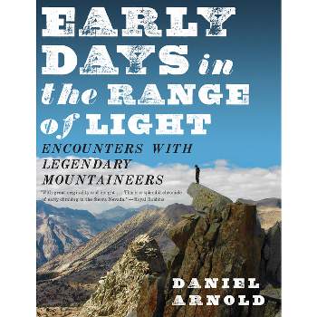 Early Days in the Range of Light - by  Daniel Arnold (Paperback)