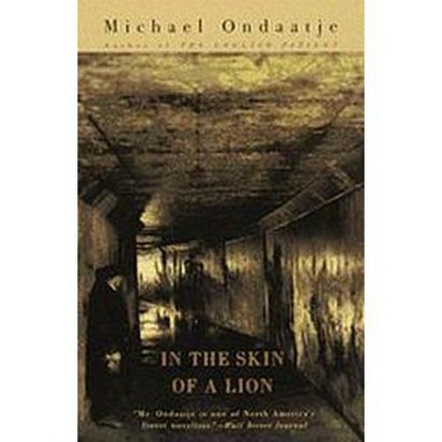 In the Skin of a Lion - (Vintage International) by  Michael Ondaatje (Paperback)