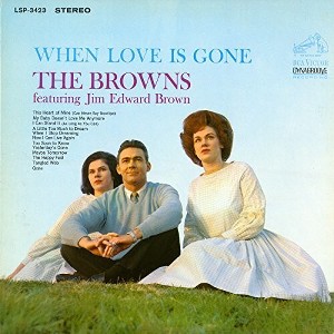 Browns & Jim Edward Brown - When Love Is Gone (CD) - 1 of 1