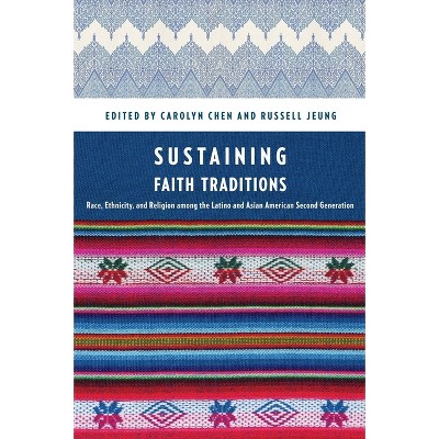 Sustaining Faith Traditions - by  Carolyn Chen & Russell Jeung (Paperback)