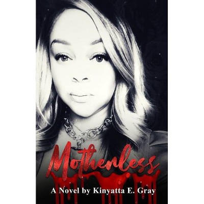 Motherless - by  Kinyatta Gray (Paperback)