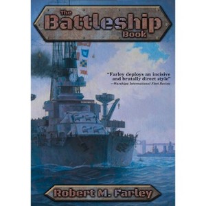The Battleship Book - by Robert M Farley - 1 of 1