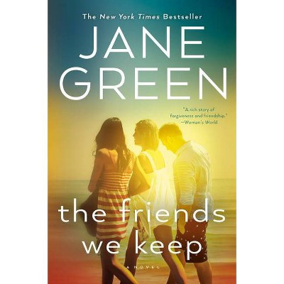 The Friends We Keep - by Jane Green (Paperback)