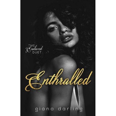 Enthralled - (The Enslaved Duet) by  Giana Darling (Paperback)