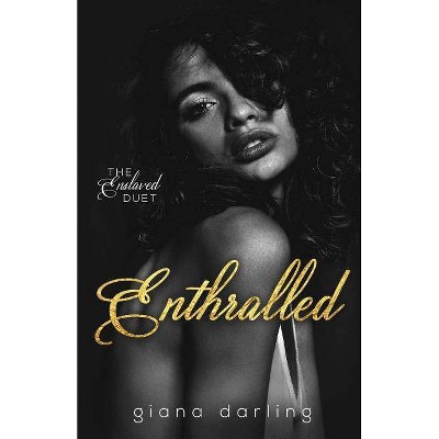 Enthralled - (The Enslaved Duet) by  Giana Darling (Paperback)