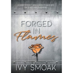 Forged in Flames - (Made of Steel) by  Ivy Smoak (Hardcover) - 1 of 1