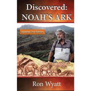 Discovered- Noah's Ark Revised and Updated - by  Ron Wyatt (Hardcover) - 1 of 1