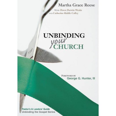 Unbinding Your Church - (Unbinding the Gospel) by  Martha Grace Reese (Paperback)
