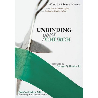 Unbinding Your Church - (Unbinding the Gospel) by  Martha Grace Reese (Paperback)