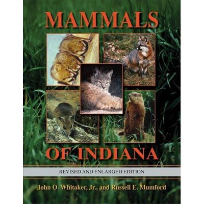 Mammals of Indiana, Revised and Enlarged Edition - (Indiana Natural Science) 2nd Edition by  John O Whitaker Jr & Russell E Mumford (Hardcover)