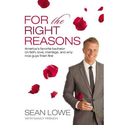 For the Right Reasons (Hardcover) by Sean Lowe