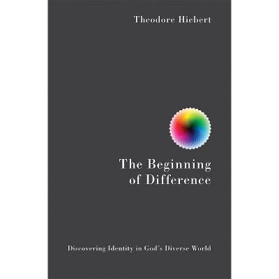 The Beginning of Difference - by  Theodore Hiebert (Paperback)