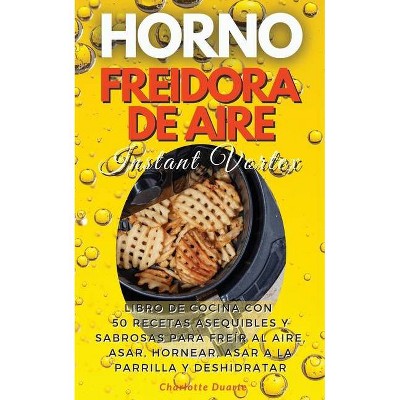 HORNO FREIDORA DE AIRE INSTANT VORTEX - (English version - (2021) by  Charlotte Duarte (Paperback)