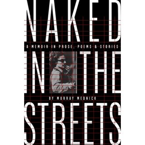 Naked in the Streets: A Memoir in Prose, Poems & Stories - by  Murray Mednick (Hardcover) - 1 of 1