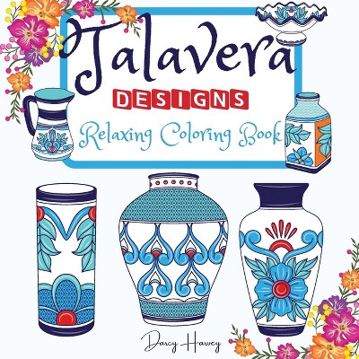 Talavera Designs Adult Coloring Book - by  Darcy Harvey (Paperback)