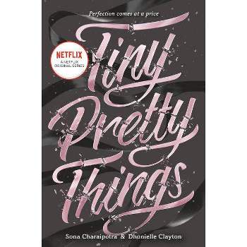 Tiny Pretty Things - by  Sona Charaipotra & Dhonielle Clayton (Paperback)