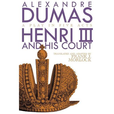 Henri III - by  Alexandre Dumas (Paperback)