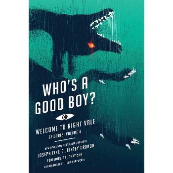 Who's a Good Boy? - (Welcome to Night Vale Episodes) by  Joseph Fink & Jeffrey Cranor (Paperback)