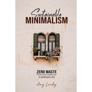 Sustainable Minimalism - by  Noelle Gill (Paperback) - 1 of 1
