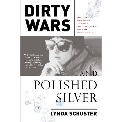 Dirty Wars and Polished Silver - by  Lynda Schuster (Paperback)