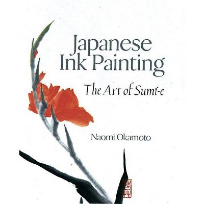 Japanese Ink Painting - by  Naomi Okamoto (Paperback)