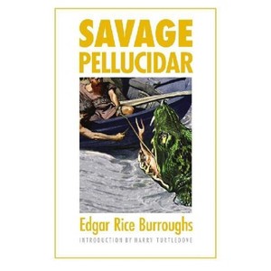 Savage Pellucidar - (Bison Frontiers of Imagination) by  Edgar Rice Burroughs (Paperback) - 1 of 1